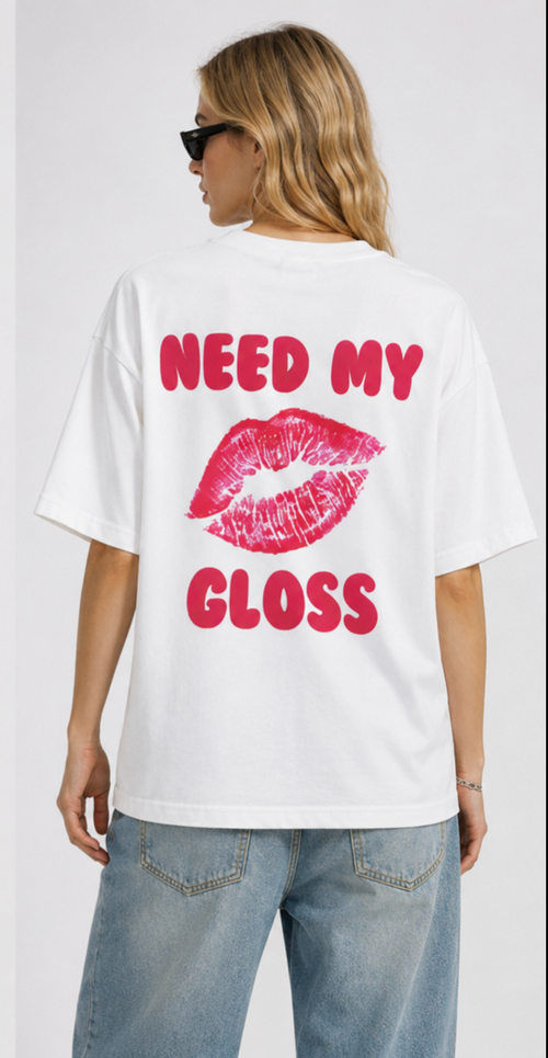 NEED MY GLOSS